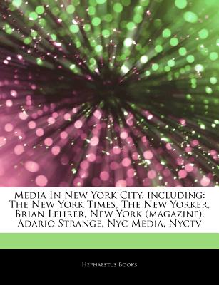 Media In New York City, including: The New York Times, The New Yorker, Brian Lehrer, New York (magazine), Adario Strange, Nyc Media, Nyctv Hephaestus Books